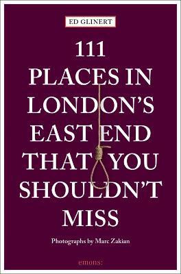 111 Places in London's East End That You Shouldn't Miss(English, Paperback, Glinert Ed)
