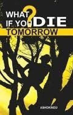 What If You Die Tomorrow 1 Edition(English, Paperback, AshokIndu)