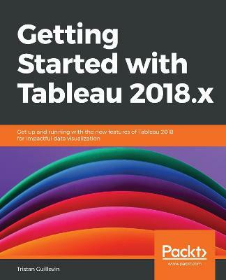 Getting Started with Tableau 2018.x(English, Paperback, Guillevin Tristan)