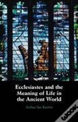 Ecclesiastes and the Meaning of Life in the Ancient World(English, Electronic book text, Keefer Arthur)