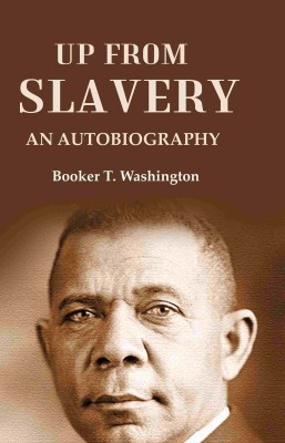 Up from Slavery An Autobiography [Hardcover](Hardcover, Booker T. Washington)