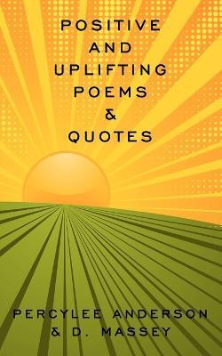 Positive and Uplifting Poems & Quotes(English, Paperback, PercyLee Anderson, D. Massey)