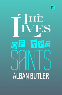 The Lives of the Saints(Paperback, Alban Butler)