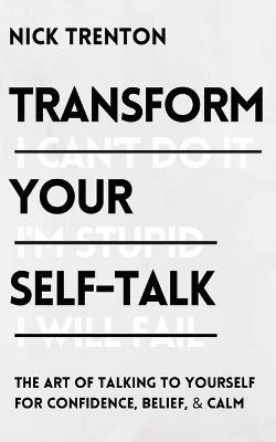 Transform Your Self-Talk(English, Paperback, Trenton Nick)