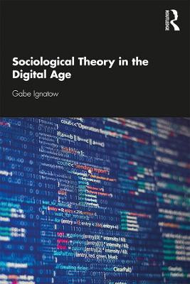 Sociological Theory in the Digital Age(English, Paperback, Ignatow Gabe)