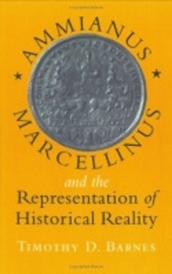 Ammianus Marcellinus and the Representation of Historical Reality(English, Hardcover, Barnes Timothy D.)