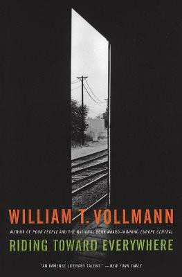 Riding Toward Everywhere(English, Paperback, Vollmann William T)