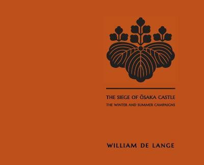 The Siege of Osaka Castle(English, Hardcover, De Lange William)