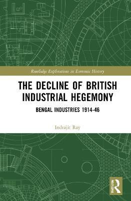 The Decline of British Industrial Hegemony(English, Hardcover, Ray Indrajit)
