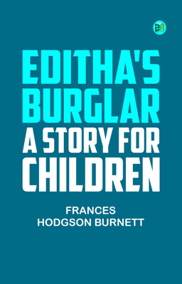Editha's Burglar: A Story for Children(Paperback, Frances Hodgson Burnett)