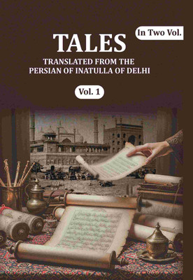 Tales: Translated from the Persian of Inatulla of Delhi 1st(Paperback, ʻInāyat Allāh)