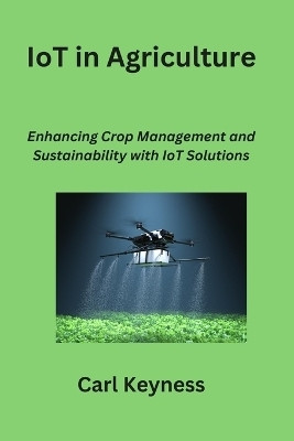 IoT in Agriculture(English, Paperback, Keyness Carl)
