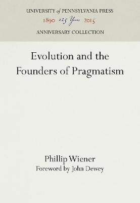 Evolution and the Founders of Pragmatism(English, Electronic book text, Wiener Phillip)