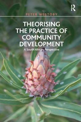 Theorising the Practice of Community Development(English, Hardcover, Westoby Peter)