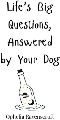 Life's Big Questions, Answered by Your Dog(English, Paperback, Ravenscroft Ophelia)
