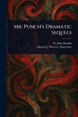 Mr. Punch's Dramatic Sequels(English, Paperback, Hankin St John)