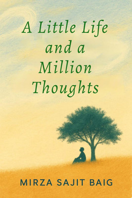 A Little Life And A Million Thoughts(English, Paperback, Mirza Sajit Baig)