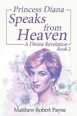 Princess Diana Speaks from Heaven Book 2(English, Paperback, Payne Matthew Robert)