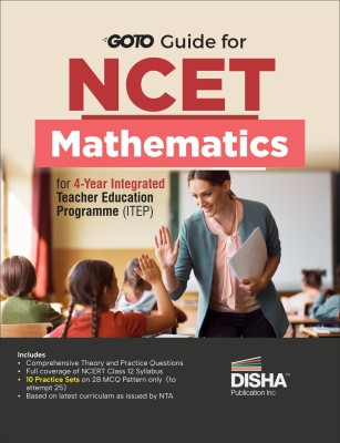 Go To Guide for NCET Mathematics for 4-Year Integrated Teacher Education Programme (ITEP) | 10 Practice Sets | NCERT Coverage with PYQs & Practice Question Bank | MCQs, AR & Passage based Questions(Paperback, Disha Experts)