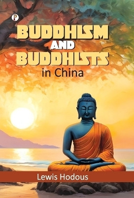 Buddhism and Buddhists in China(English, Hardcover, Hodous Lewis)