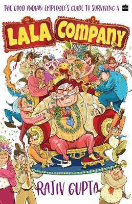 The Good Indian Employee's Guide To Surviving A Lala Company(English, Paperback, Gupta Rajiv)