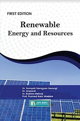 Renewable Energy and Resources(Paperback, Dr. Samyak Samgyan Sarangi, Dr. Aruna.M, Ar. Rubina Mehraj, Prof. Pramod Ram Wadate)