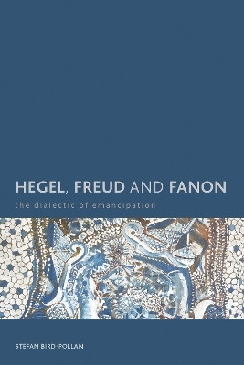 Hegel, Freud and Fanon(English, Electronic book text, Bird-Pollan Stefan)