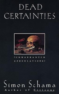 Dead Certainties(English, Paperback, Schama Simon)