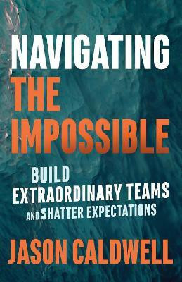 Navigating the Impossible(English, Paperback, Caldwell Jason)