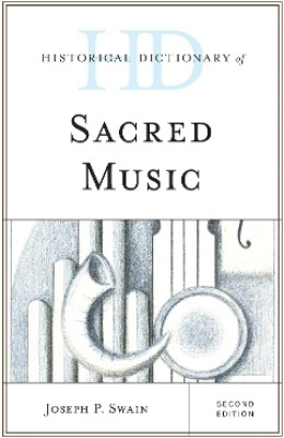 Historical Dictionary of Sacred Music(English, Hardcover, Swain Joseph P.)