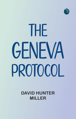 The Geneva Protocol(Paperback, David Hunter Miller)