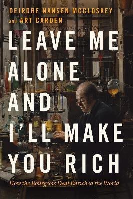 Leave Me Alone and I'll Make You Rich(English, Paperback, McCloskey Deirdre Nansen)