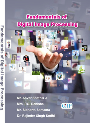 Fundamentals of Digital Image Processing(Paperback, PROF. ANVAR SHATHIK J MRS. RENISHA P.S MR. SIDHARTH SAMANTA DR. RAJINDER SINGH SODHI)