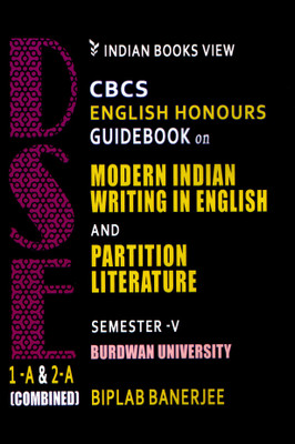 DSE 1A and 2A (Combined) CBCS English Honours Guide Book on Modern Indian Writing in English and Partition Literature Semester-V Burdwan University(Paperback, Biplab Banerjee)