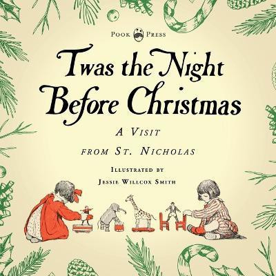 Twas the Night Before Christmas - A Visit from St. Nicholas - Illustrated by Jessie Willcox Smith; With an Introductory Chapter by Clarence Cook(English, Paperback, Moore Clement C)