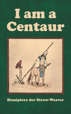 I am a Centaur(English, Paperback, Der Straw-Weaver Hemiptera)