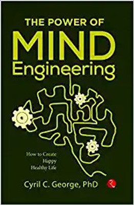 THE POWER OF MIND ENGINEERING: How to Create a Stress-Free, Happy and Healthy Life(Paperback, Cyril C. George)