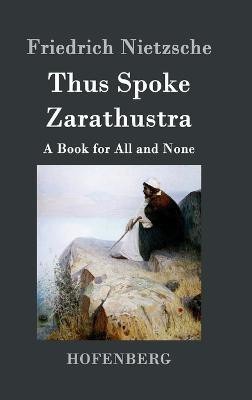 Thus Spoke Zarathustra(English, Hardcover, Nietzsche Friedrich)