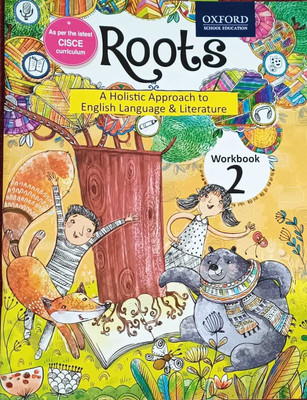 ROOTS A HOLISTIC APPROACH TO ENGLISH LANGUAGE &LITERATURE WORKBOOK 2(kolkata, OXFORD UNIVERSITY PRESS)