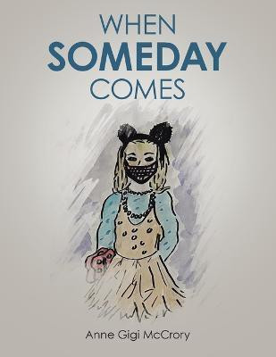 When Someday Comes(English, Paperback, McCrory Anne Gigi)