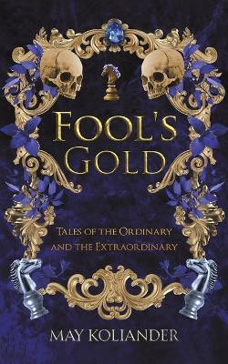 Fool's Gold(English, Paperback, Koliander May)