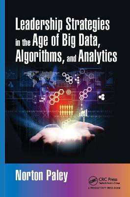 Leadership Strategies in the Age of Big Data, Algorithms, and Analytics(English, Hardcover, Paley Norton)