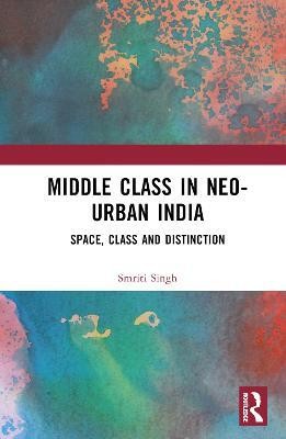 The Middle Class in Neo-Urban India(English, Hardcover, Singh Smriti)