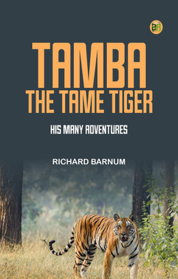 Tamba, the Tame Tiger: His Many Adventures(Paperback, Richard Barnum)