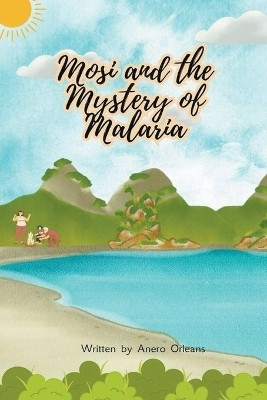 Mosi and the Mystery of Malaria(English, Paperback, Orleans Anero)