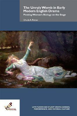 The Unruly Womb in Early Modern English Drama(English, Hardcover, Potter Ursula A.)