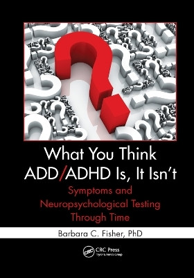 What You Think ADD/ADHD Is, It Isn't(English, Paperback, Fisher Barbara C.)