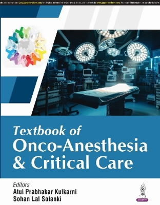 Textbook of Onco-Anesthesia and Critical Care(English, Paperback, Kulkarni Atul Prabhakar)