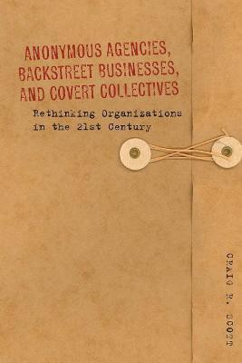 Anonymous Agencies, Backstreet Businesses, and Covert Collectives(English, Hardcover, Scott Craig)