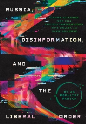 Russia, Disinformation, and the Liberal Order(English, Hardcover, Hutchings Stephen)